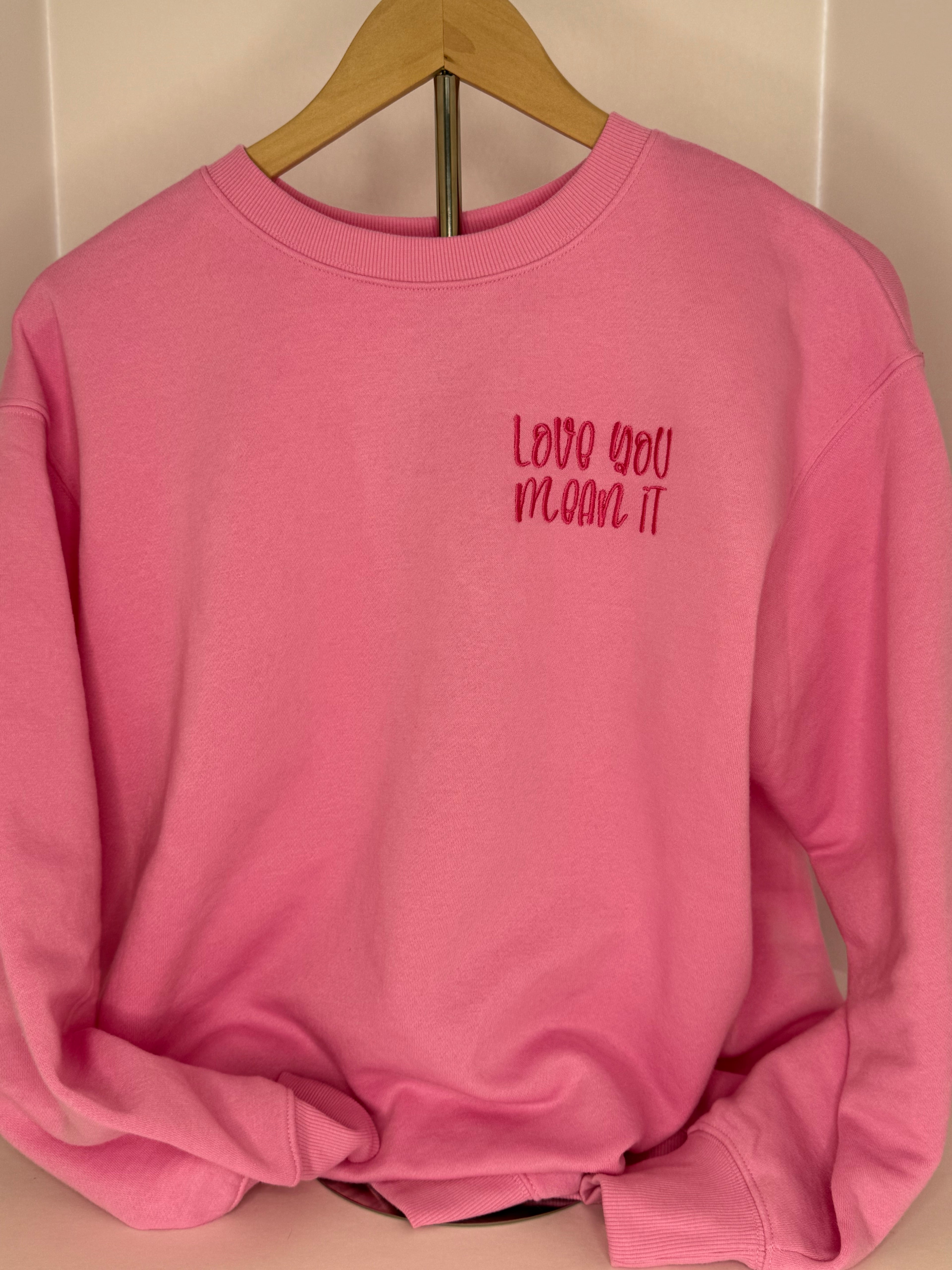 Love You Mean It sweatshirt
